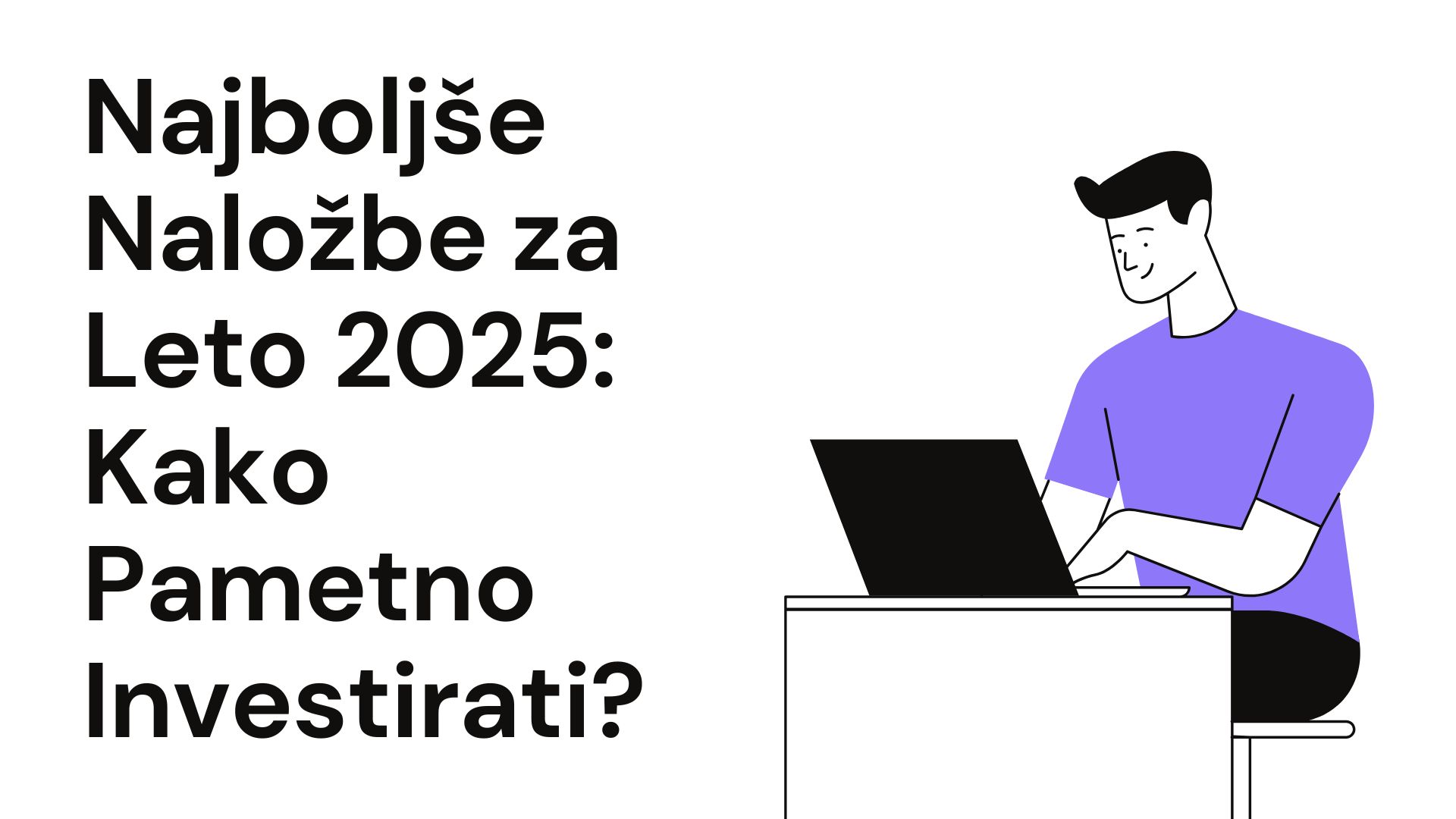 Najboljše Naložbe za Leto 2025: Kako Pametno Investirati? Najboljše Naložbe za Leto 2025: Kako Pametno Investirati?