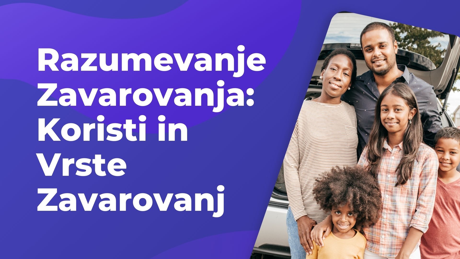 Razumevanje Zavarovanja: Koristi in Vrste Zavarovanj Razumevanje Zavarovanja: Koristi in Vrste Zavarovanj