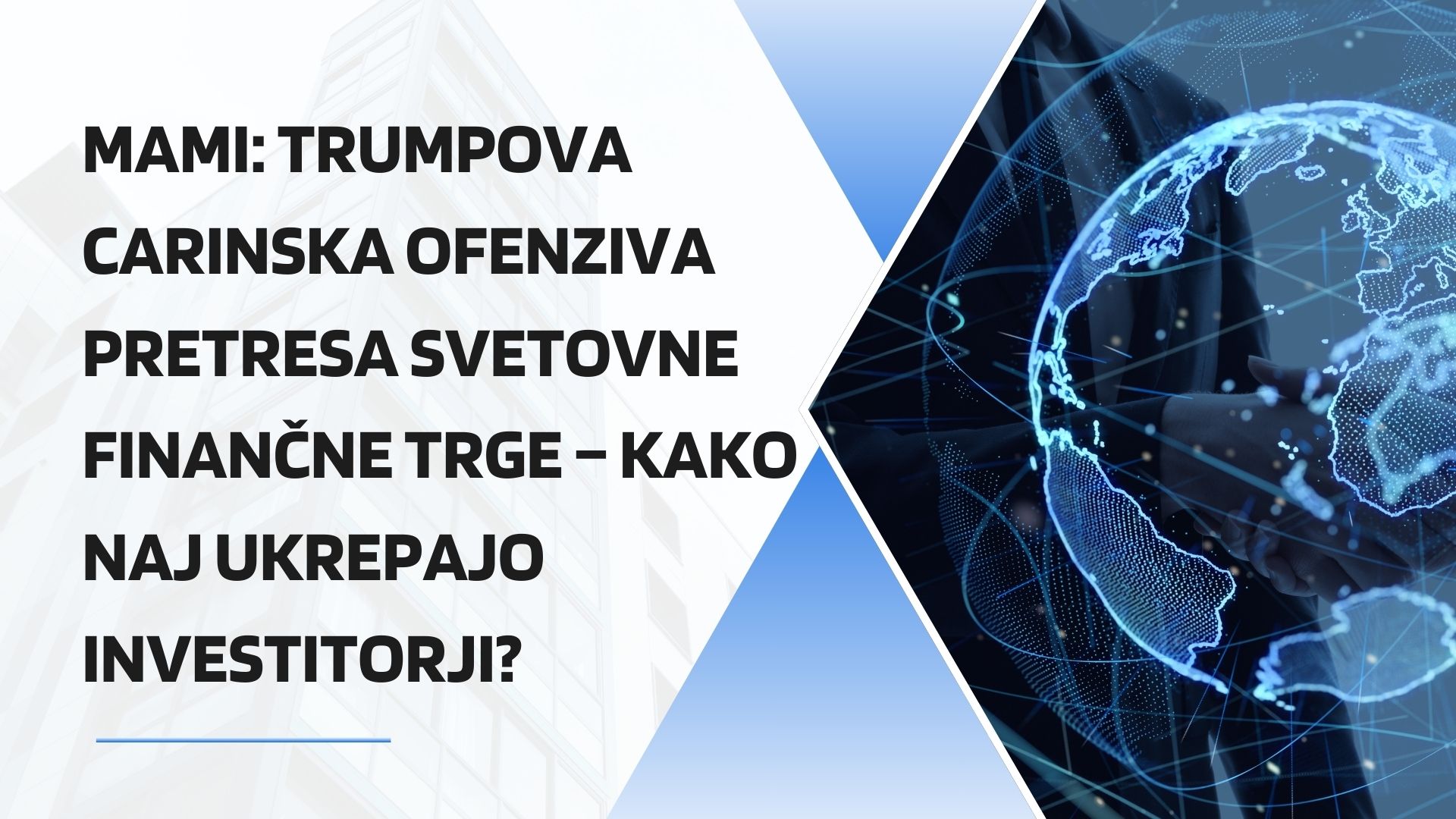 MAMI: Trumpova Carinska Ofenziva Pretresa Svetovne Finančne Trge – Kako Naj Ukrepajo Investitorji? MAMI: Trumpova Carinska Ofenziva Pretresa Svetovne Finančne Trge – Kako Naj Ukrepajo Investitorji?